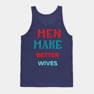 Men Make Better Wives Amazing Tank Top